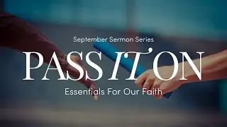 Sep 7, 2025 | Ps. Lauri McKinley | Pass It On