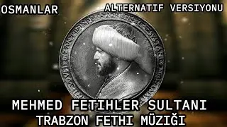 Trabzon Fathi M&uuml;ziği - Mehmed Fethiler Sultanı -