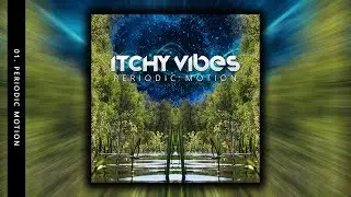 Itchy Vibes - Periodic Motion (Original Mix) ★ New Psytrance 2019 | 1080p HD