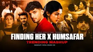 Finding Her X Humsafar Mashup l | Soul Music 2.0 | Rahat Fateh Ali Khan | Kaifi Khalil | Sad Mashup 