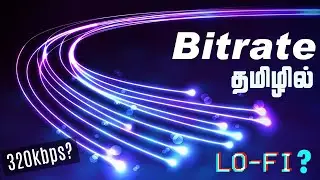 What is Bitrate in Videos & Audios? | Explained in Tamil