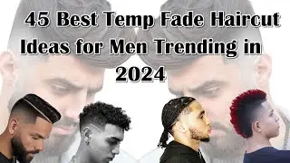 Top Temp Fade Haircuts for Men in 2024: Get the Ultimate Look!