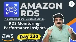 Day 230 AWS RDS || RDS Monitoring- Performance Insights || AWS Tutorial For Beginners