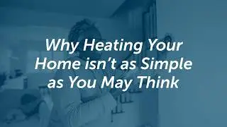 Weatherization Wednesday:  Why Heating Your Home isn&rsquo;t as Simple as You May Think