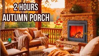 Fireplace Cottage Ambience - 2 Hours Cozy Autumn Porch with Fire & Forest