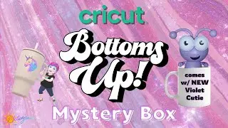 Новая таинственная коробка Cricut Bottoms Up с НОВОЙ Вайолет Милашкой