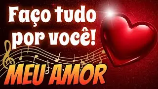 Vídeo Romântico ❤️ Faço tudo por você ❤️ Meu Amor 😍🥰❤️❤️❤️❤️