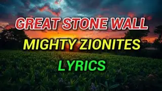 MIGHTY ZIONITES - Great Stone Wall Lyrics|LYRICS