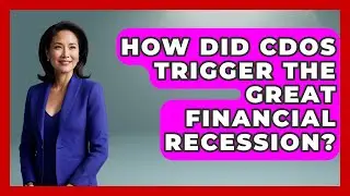 How Did CDOs Trigger The Great Financial Recession? - Financial History Files