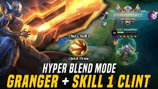 Unstopable!! GRANGER + Skill 1 CLINT!! Hyper Blend Mode Mobile Legends: Bang Bang