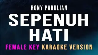 Sepenuh Hati - Rony Parulian &Andi Rianto (Karaoke) Female Key