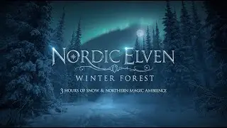Nordic Elven Winter Forest ❄️ | 3 Hours of Snow & Northern Magic Ambience