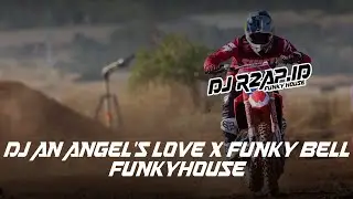 DJ AN ANGEL'S LOVE X FUNKY BELL - FUNKYHOUSE 2025 BASS MANTAP