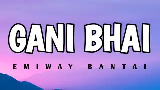 Emiway bantai - Gani Bhai (lyrics)