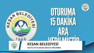 Keşan Belediyesi Mayıs Ayı Olağan Meclis Toplantısı