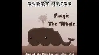 Parry Gripp- Fudgie The Whale!