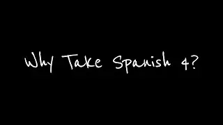 Why Take Spanish 4? | Elkins High School