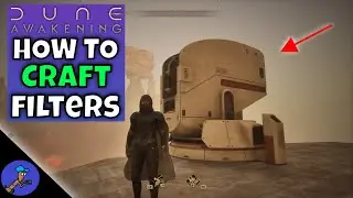 How to Get & Craft Filters for Windtraps in Dune Awakening