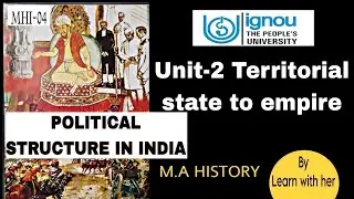 mhi04 unit-2 Territorial state to empire| MA history ignou| political structure in India #ignou