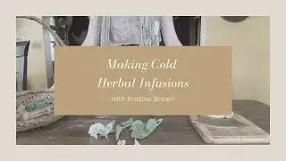 Herbalism for Kids - How to Make Cold Water Herbal Infusions