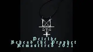 Deicide Behead the Prophet REMASTERED 2021