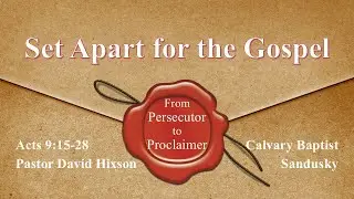 Jan 18, 2026 - Set Apart for the Gospel: From Persecutor to Proclaimer - Acts 9:15-28