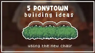 05 building ideas in PonyTown using chair.