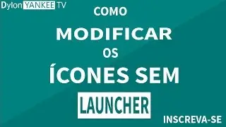 Como modificar os &iacute;cones do Android SEM Launcher