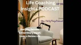 Decision-Making Strategies - Life Coaching Insights PODCAST EP 95 