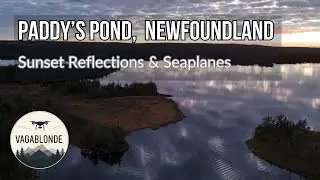 Paddy&rsquo;s Pond | Stunning Sunset, Seaplanes & Glassy Waters in Newfoundland