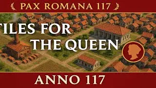 Anno 117: Pax Romana &ndash; Episode 5 | Tiles for the Queen & Grammaticus