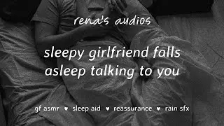 fall asleep with your sleepy affectionate girlfriend [f4a] [sleep aid] [rain sfx] [sleep noises[