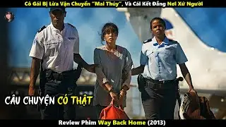 [Review Phim] Cô Gái Bị Lừa Vận Chuyển “Mai Thúy”, Và Cái Kết Đắng Nơi Xứ Người