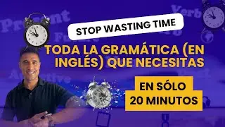 ⏰ Aprende toda la gramática que necesitas en solo 20 minutos 😉 (y olvídate de teoría innecesaria)