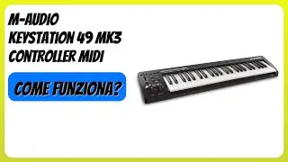 RECENSIONE (2025) : M-AUDIO Keystation 49 MK3 Controller MIDI. DETTAGLI