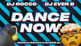 DJ ROCCO & DJ EVER B - DANCE NOW