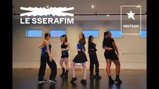 LE SSERAFIM (르세라핌) - Impurities | by MIXTEAM (dance cover)