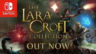 The Lara Croft Collection is out now for Nintendo Switch!