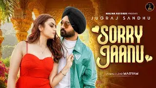 Sorry Jaanu ( Full Video) Jugraj Sandhu | The Boss