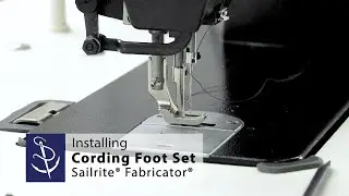 Installing Cording Foot Set for Sailrite&reg; Fabricator&reg; Sewing Machine