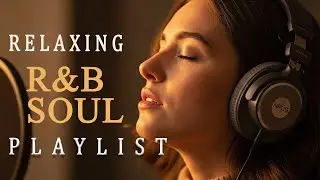 R&B Soul That Feels Warm in the Dark   【R&B Relax】Healing Playlist   Music for Work , Study and Chil