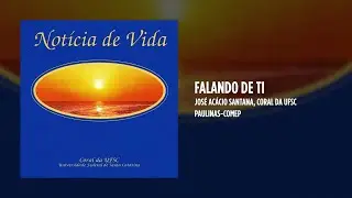 Jos&eacute; Ac&aacute;cio Santana, Coral da UFSC - Falando de ti