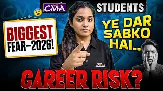 The Biggest Fear of CMA Students in 2026 | CMA Disha Dua