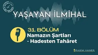 Namazın Şartları - Hadesten Taharet (31. Bölüm) | Yaşayan İlmihal - Hikmet.net