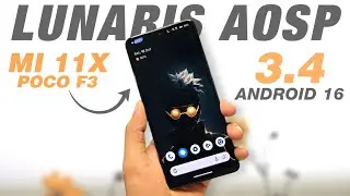 Lunaris AOSP v3.4 Update For Mi 11X & POCO F3 | ANDROID 16 | New Features And Security Update