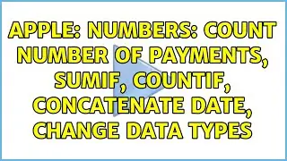 Apple: Numbers: Count number of payments, SumIf, CountIf, Concatenate Date, change data types