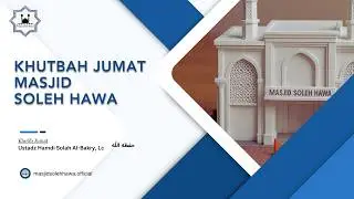 🔴[LIVE] Khutbah Jumat Masjid Soleh Hawa | Ustadz Hamdi Solah Al-Bakry, Lc
