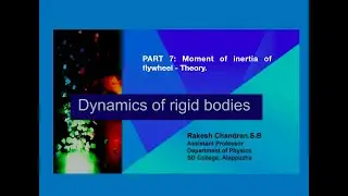 DYNAMICS OF RIGID BODY PART 7   MOMENT OF INERTIA OF FLY WHEEL THEORY