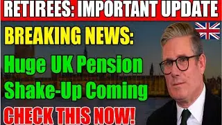 Breaking News: Huge UK Pension Shake-Up Coming for Retirees