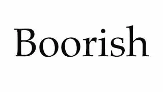 How to Pronounce Boorish